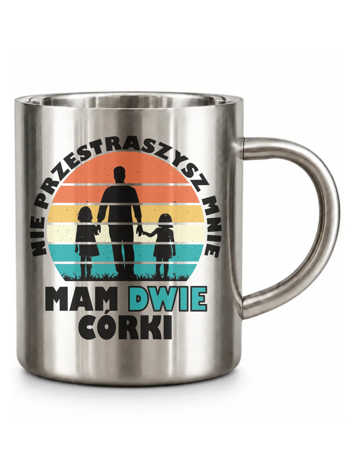 Kubek metalowy dla taty - Nie przestraszysz mnie mam dwie córki DT02