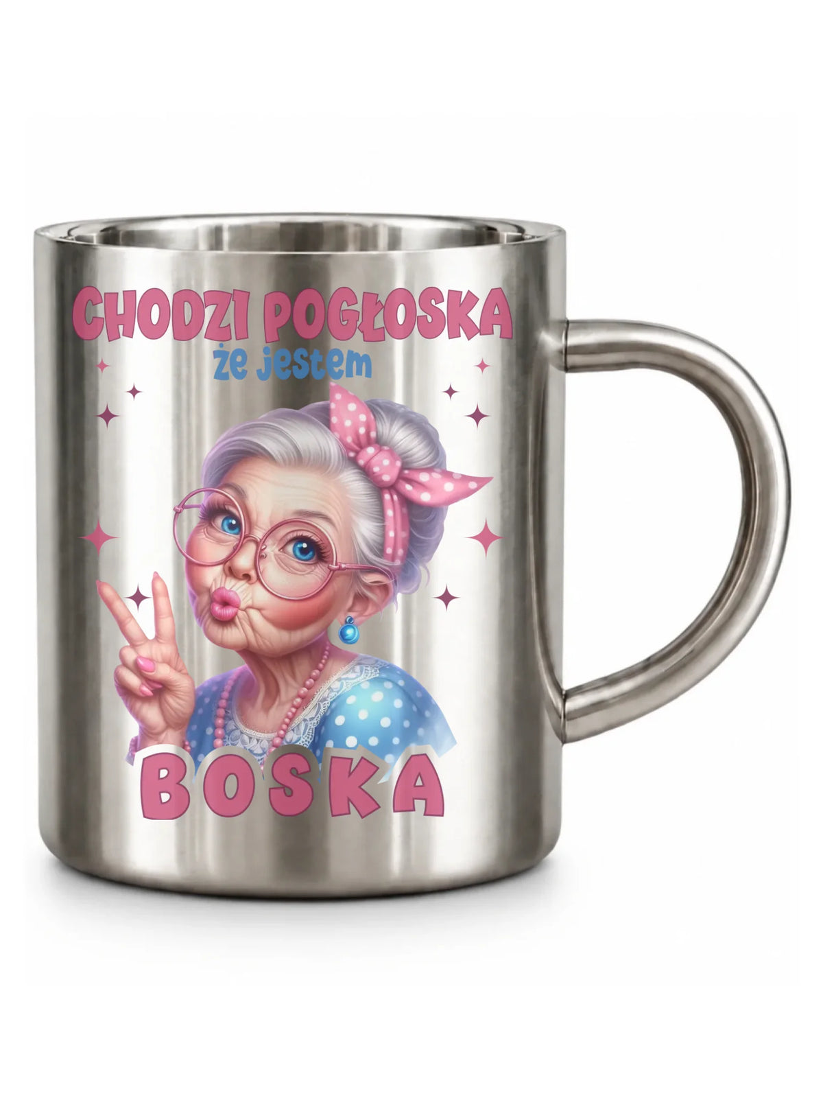 Kubek metalowy dla babci - Chodzi pogłoska, że jestem boska B16