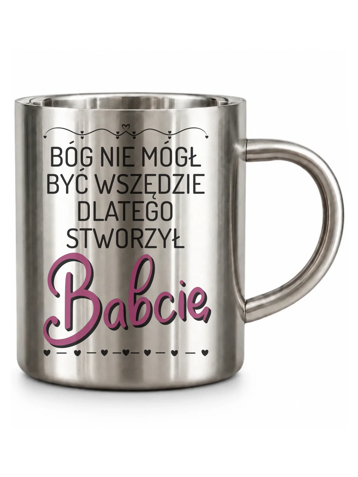 Kubek metalowy dla babci - Bóg nie mógł być wszędzie dlatego stworzył babcię B09