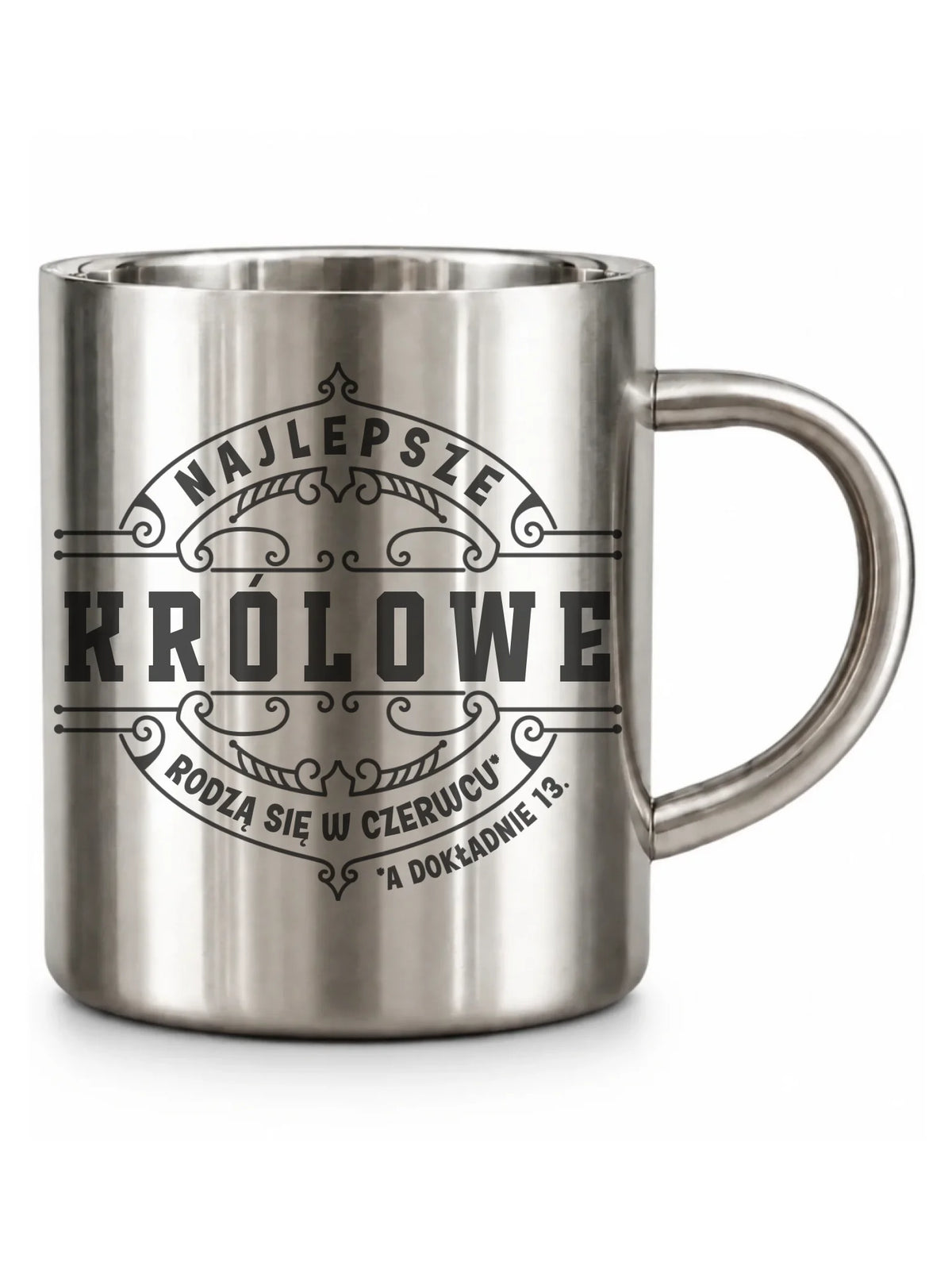Najlepsze Królowe rodzą się (miesiąc, dzień) | Kubek metalowy na urodziny U11
