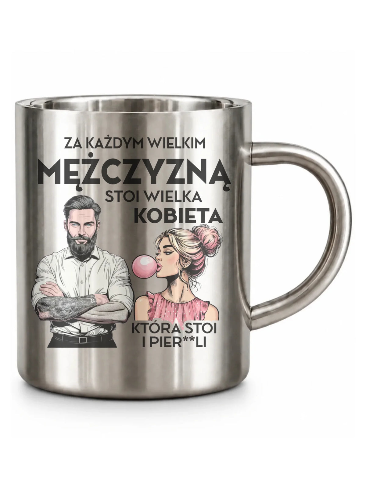 Kubek metalowy - Prezent dla niego - Za każdym wielkim mężczyzną stoi wielka kobieta DCH27