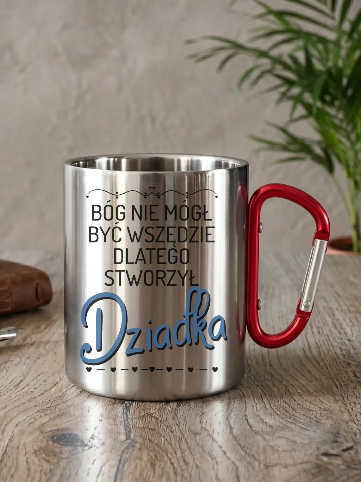 Kubek metalowy dla dziadka - Bóg nie mógł być wszędzie dlatego stworzył dziadka D09