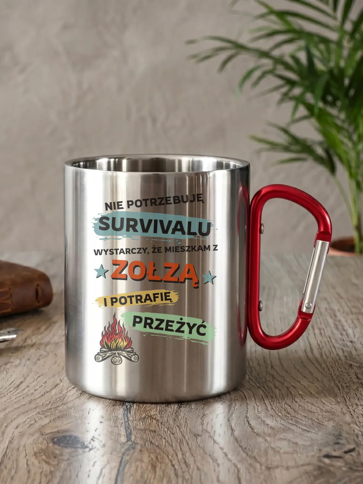 Kubek metalowy – Prezent dla chłopaka męża - Nie potrzebuję survivalu, mieszkam z zołzą DCH25