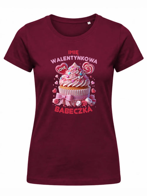 Koszulka damska na Walentynki - Walentynkowa Babeczka - personalizowana W21