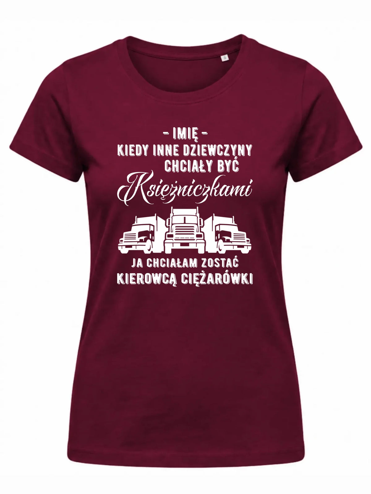 Koszulka damska dla kierowcy ciężarówki - Nie chciałam być księżniczką - personalizowana ZKT08