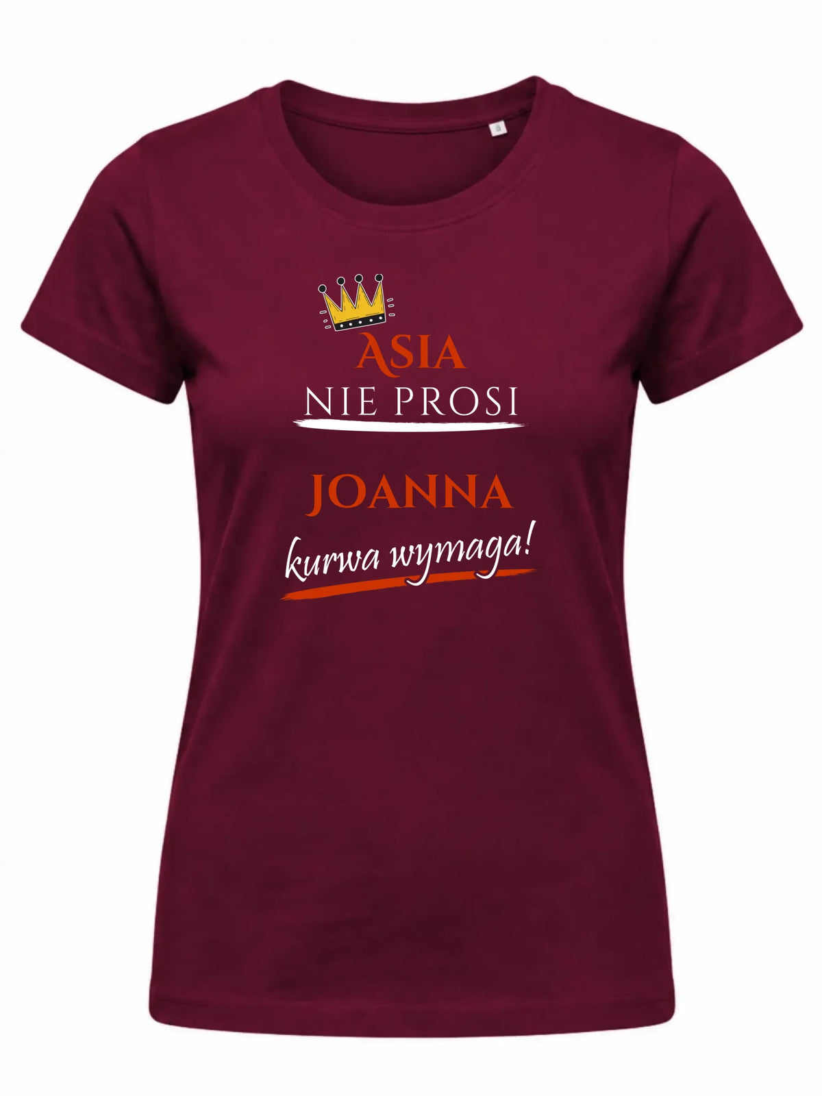 Koszulka damska - Nie prosi, ku**a wymaga - bez cenzury - personalizowana DZ18