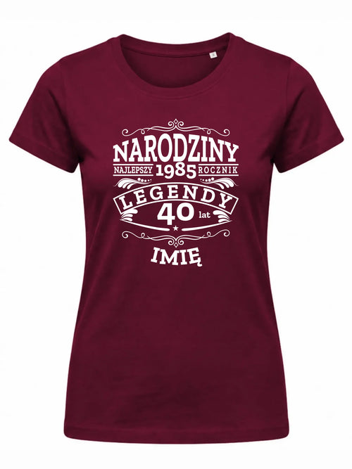 Koszulka damska na urodziny - Narodziny Legendy - personalizowana