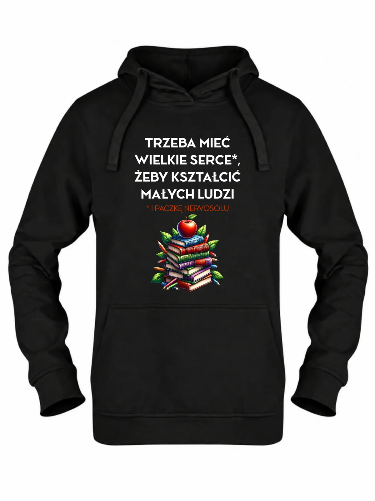 Bluza z kapturem dla nauczycielki - Trzeba mieć wielkie serce i paczkę nervosolu N73