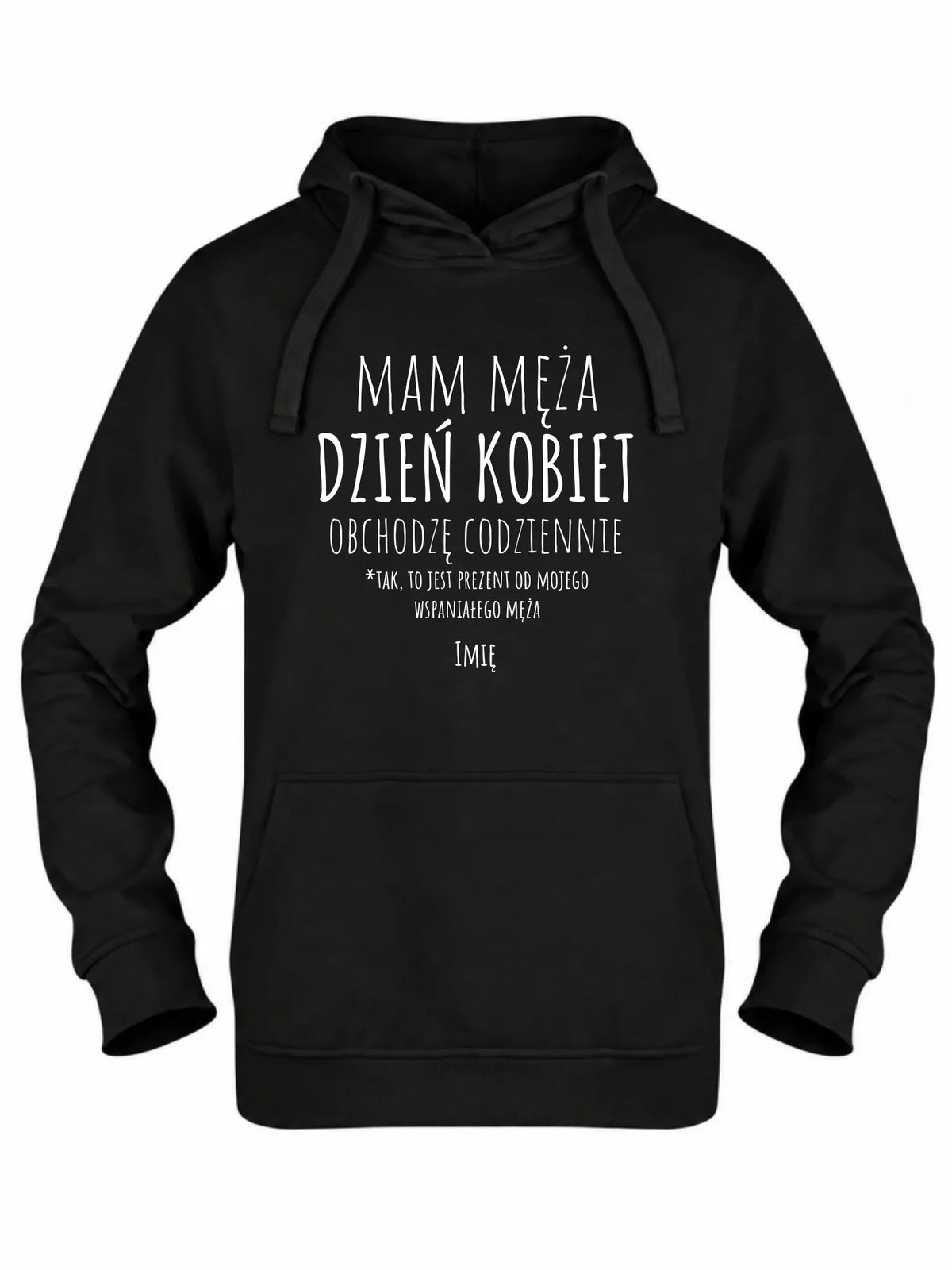Bluza damska z kapturem - prezent dla żony - Mam męża Dzień Kobiet obchodzę codziennie - personalizowana Ż01