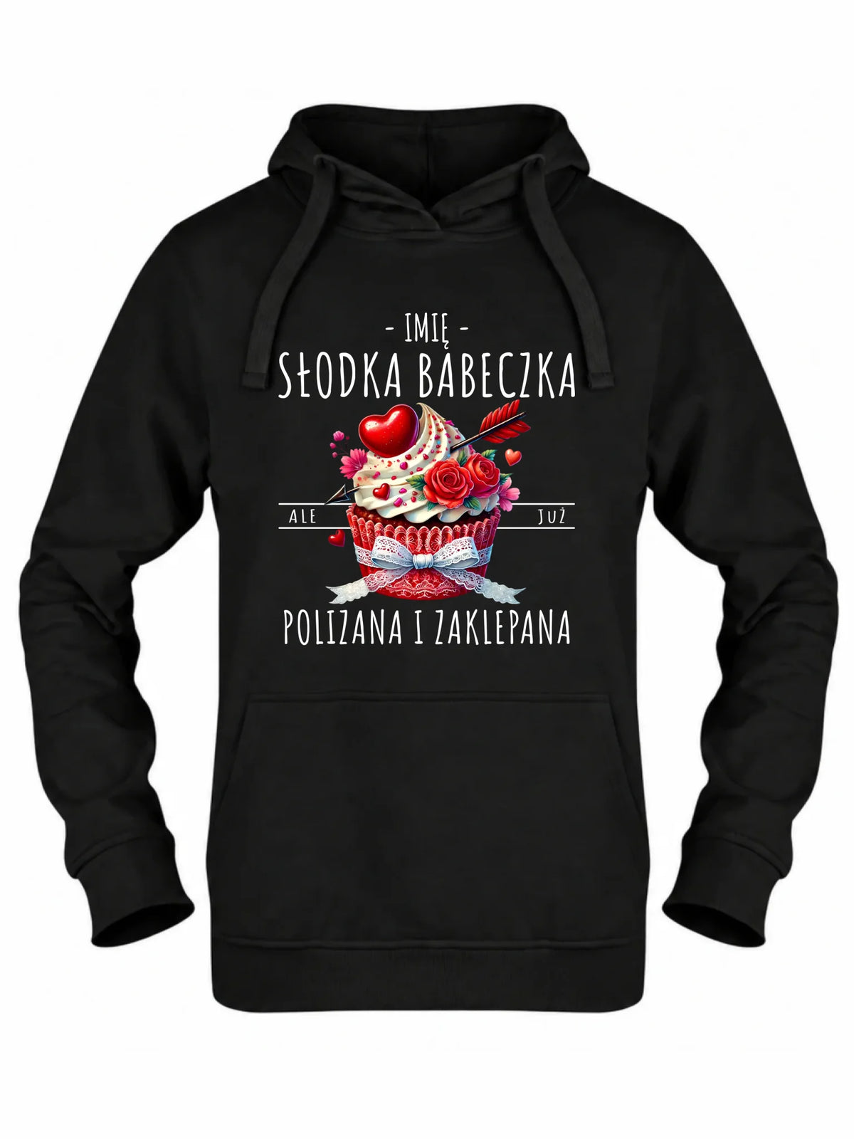 Bluza damska z kapturem - Słodka babeczka polizana i zaklepana - personalizowana W37