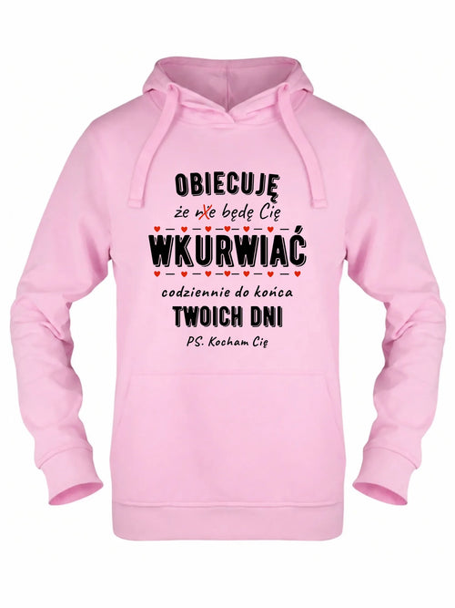Bluza damska z kapturem - Obiecuję, że będę Cię wku*rwiać codziennie - bez cenzury W65