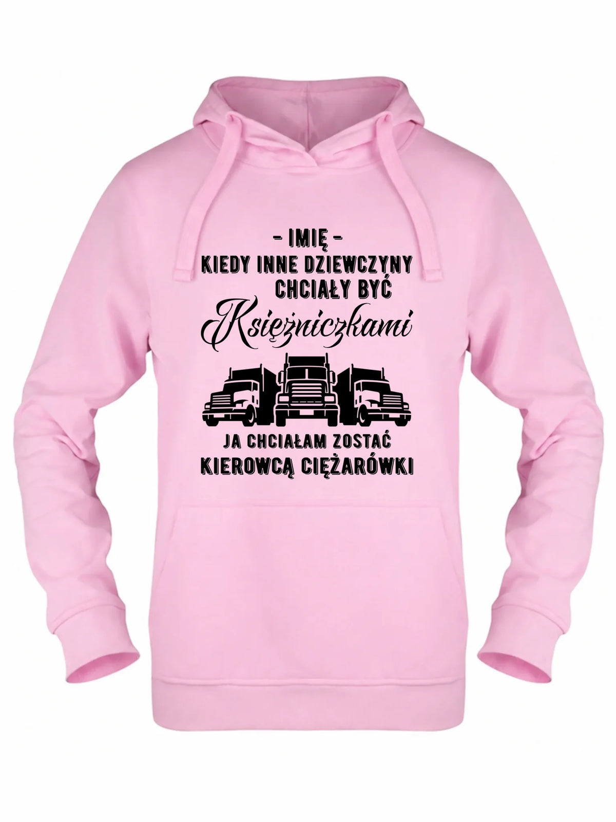 Bluza damska z kapturem dla kierowcy ciężarówki - Nie chciałam być księżniczką - personalizowana ZKT08