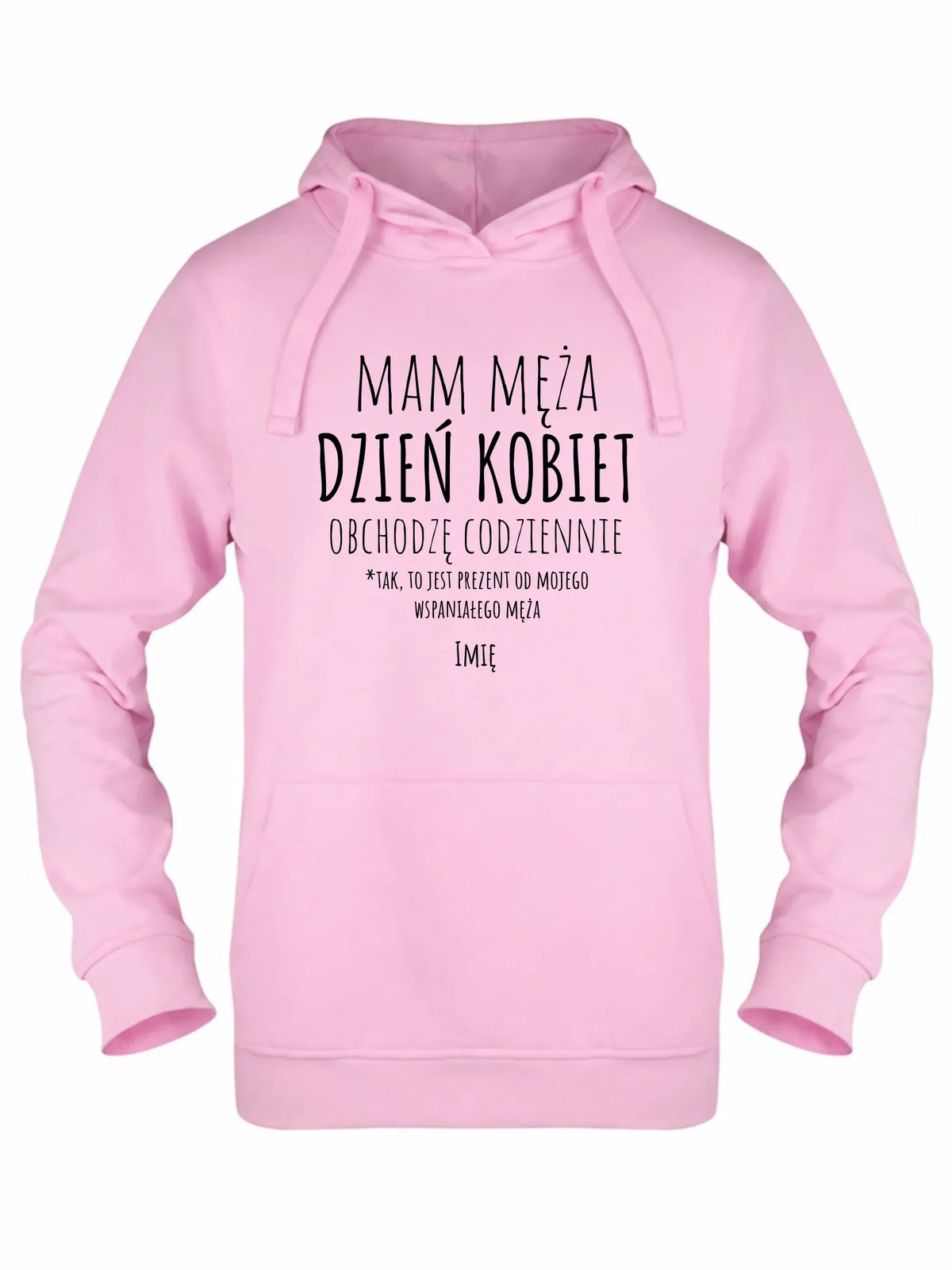Bluza damska z kapturem - prezent dla żony - Mam męża Dzień Kobiet obchodzę codziennie - personalizowana Ż01