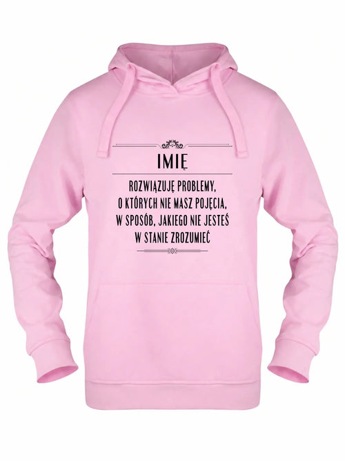 Bluza damska z kapturem - Rozwiązuję problemy, o których nie masz pojęcia - personalizowana DZ20