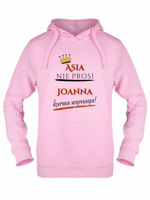 Bluza damska z kapturem - Nie prosi, ku**a wymaga - bez cenzury - personalizowana DZ18