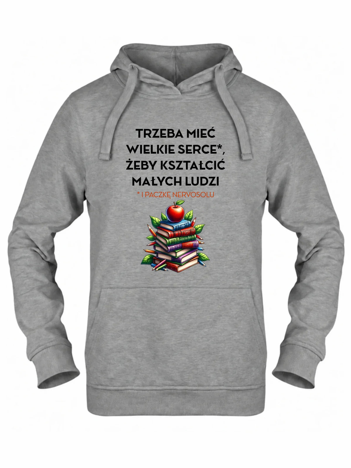 Bluza z kapturem dla nauczycielki - Trzeba mieć wielkie serce i paczkę nervosolu N73