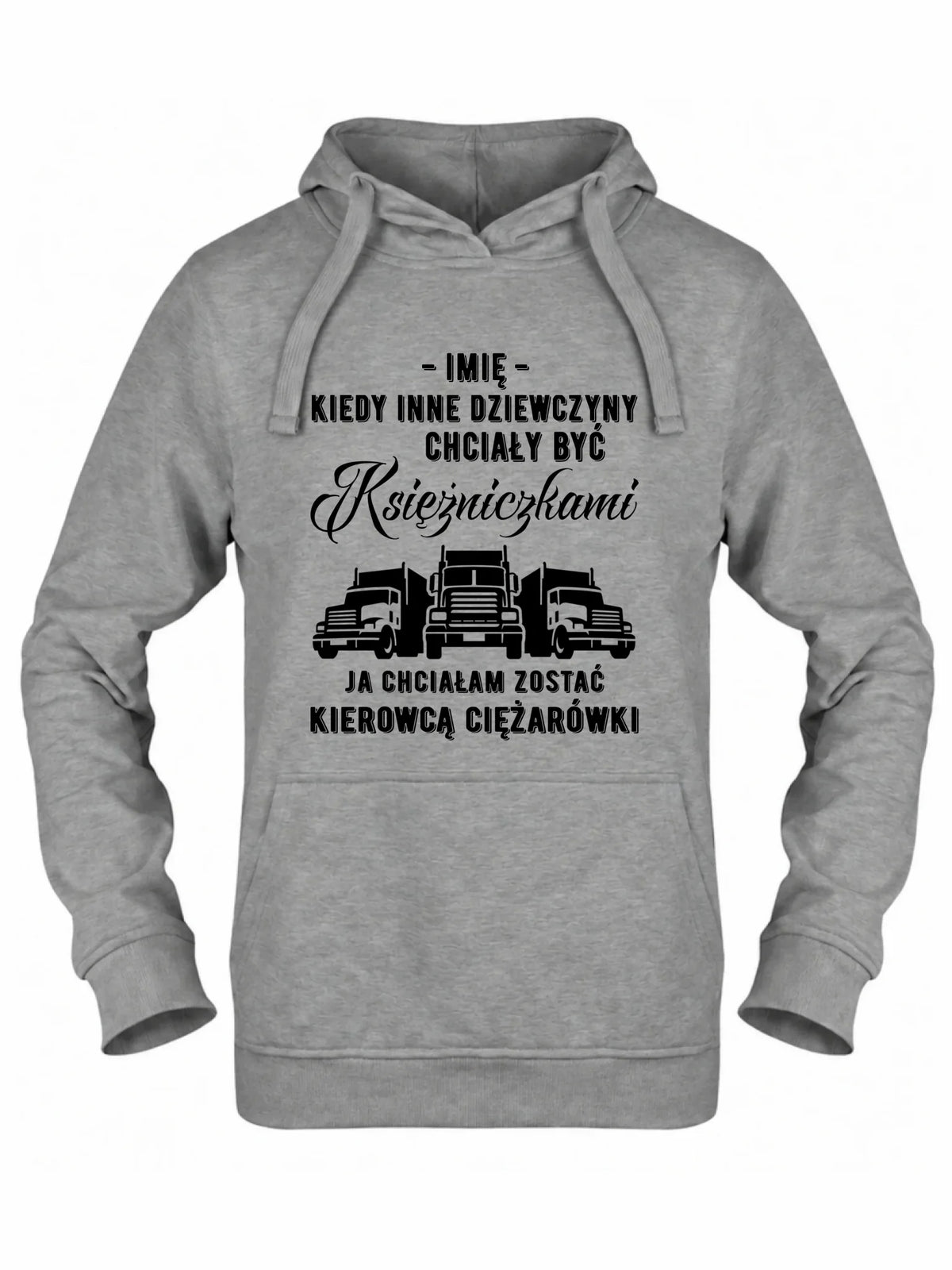 Bluza damska z kapturem dla kierowcy ciężarówki - Nie chciałam być księżniczką - personalizowana ZKT08