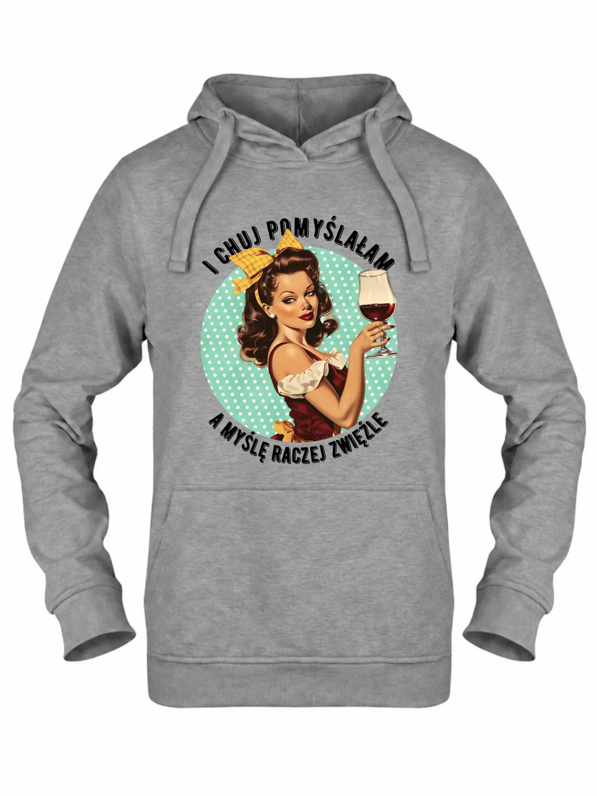 Bluza damska z kapturem retro - I ch*j pomyślałam, a myślę raczej zwięźle - bez cenzury DZ13