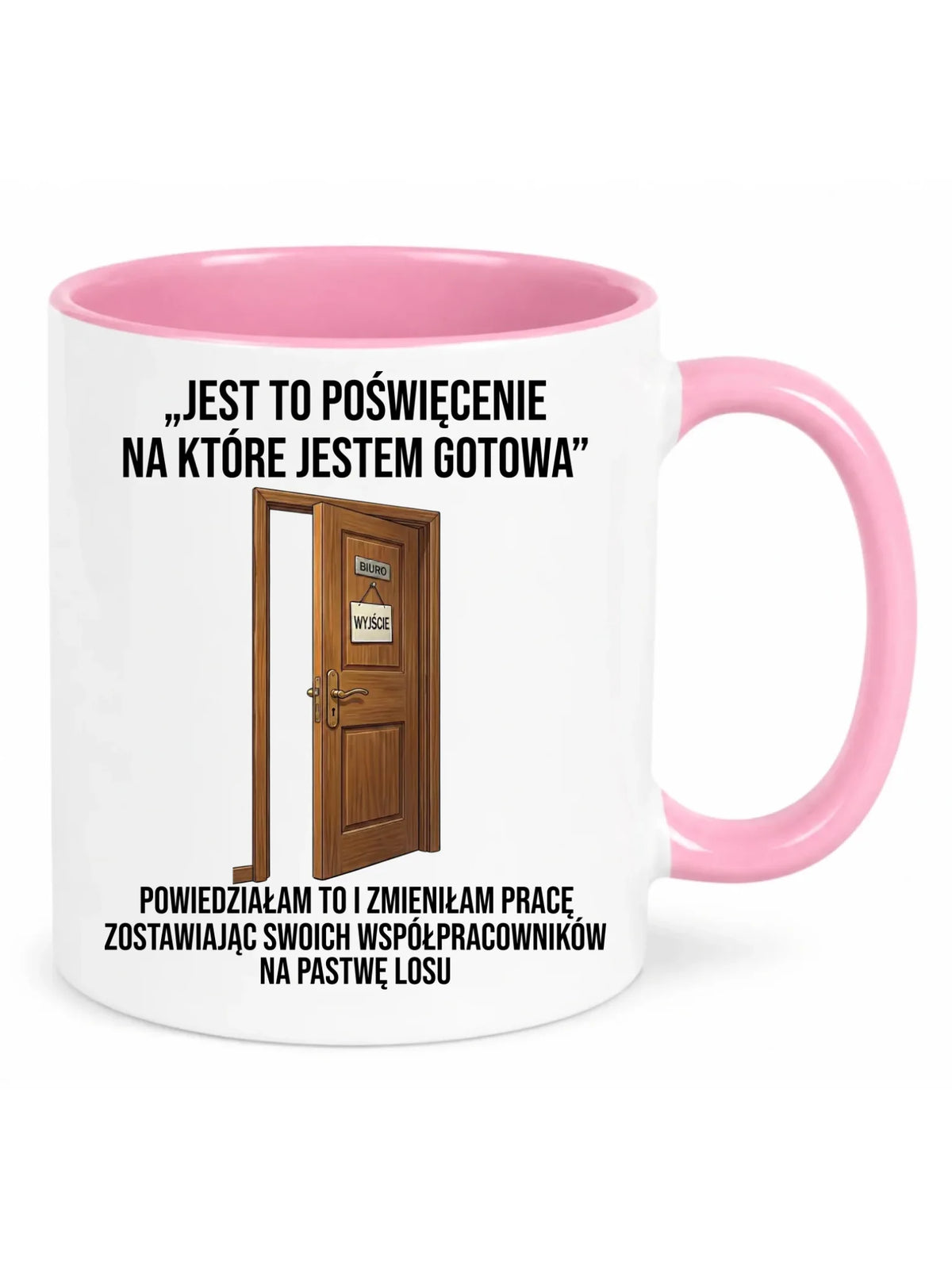 Kubek z różowym środkiem na odejście z pracy dla koleżanki - Poświęcenie, na które jestem gotowa