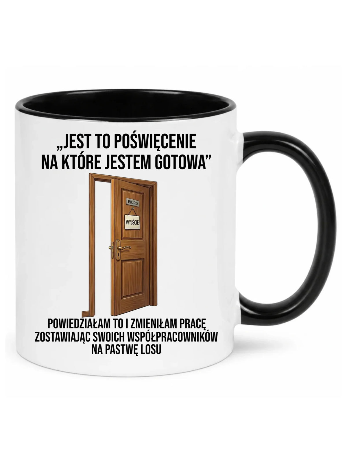 Kubek z czarnym środkiem na odejście z pracy dla koleżanki - Poświęcenie, na które jestem gotowa