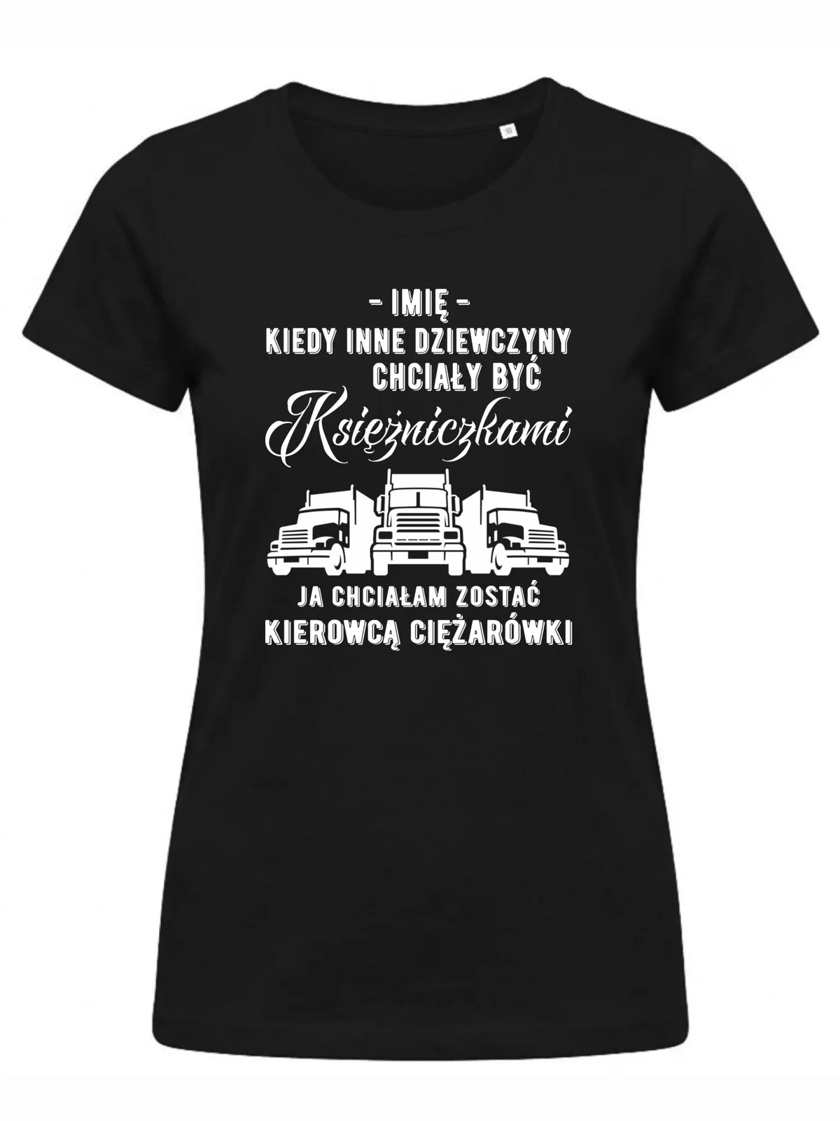Koszulka damska dla kierowcy ciężarówki - Nie chciałam być księżniczką - personalizowana ZKT08