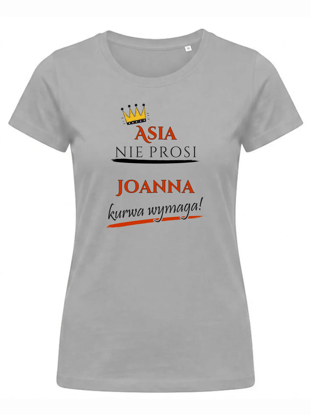 Koszulka damska - Nie prosi, ku**a wymaga - bez cenzury - personalizowana DZ18