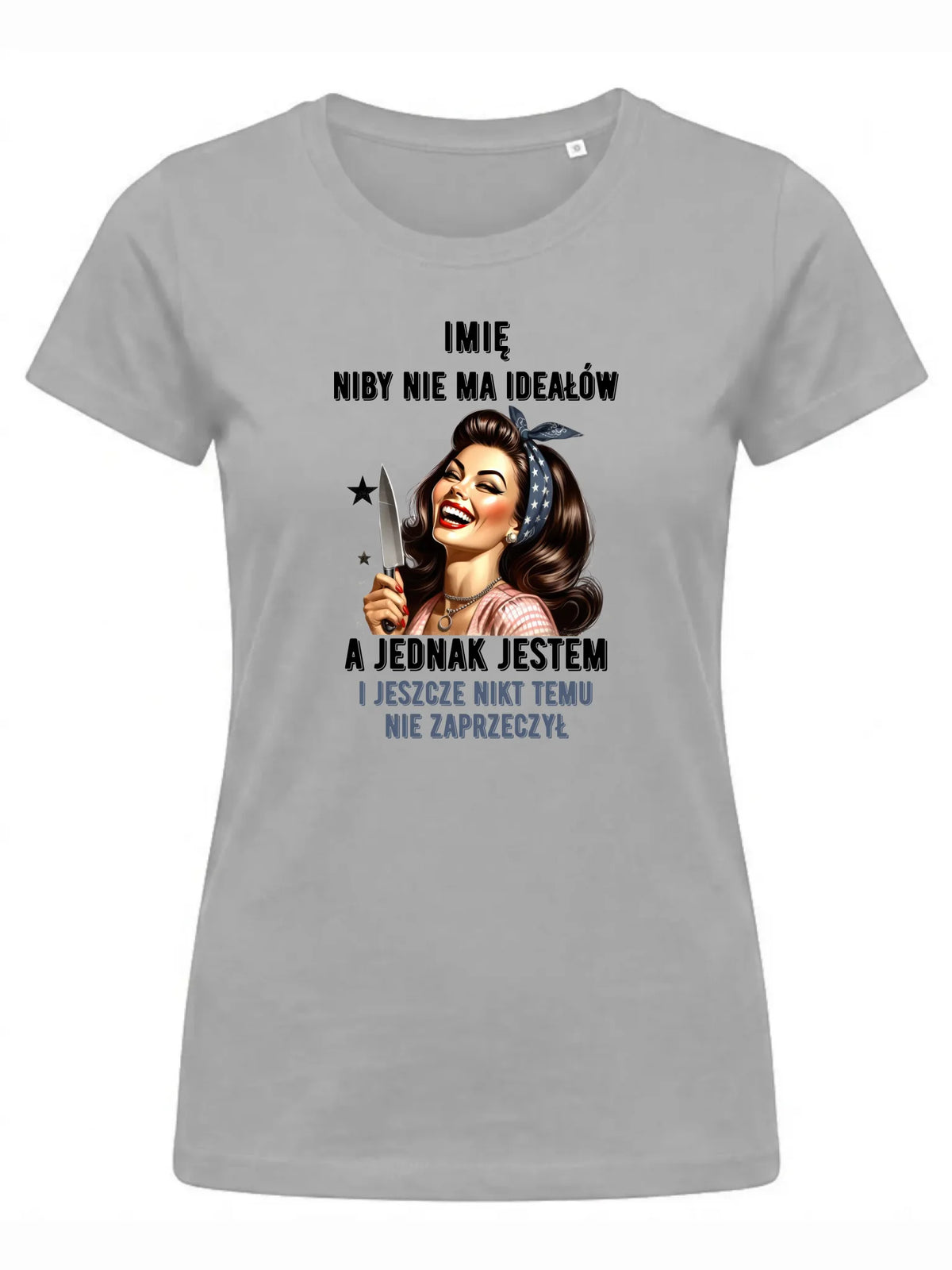 Koszulka damska - Niby nie ma ideałów - personalizowana DZ01