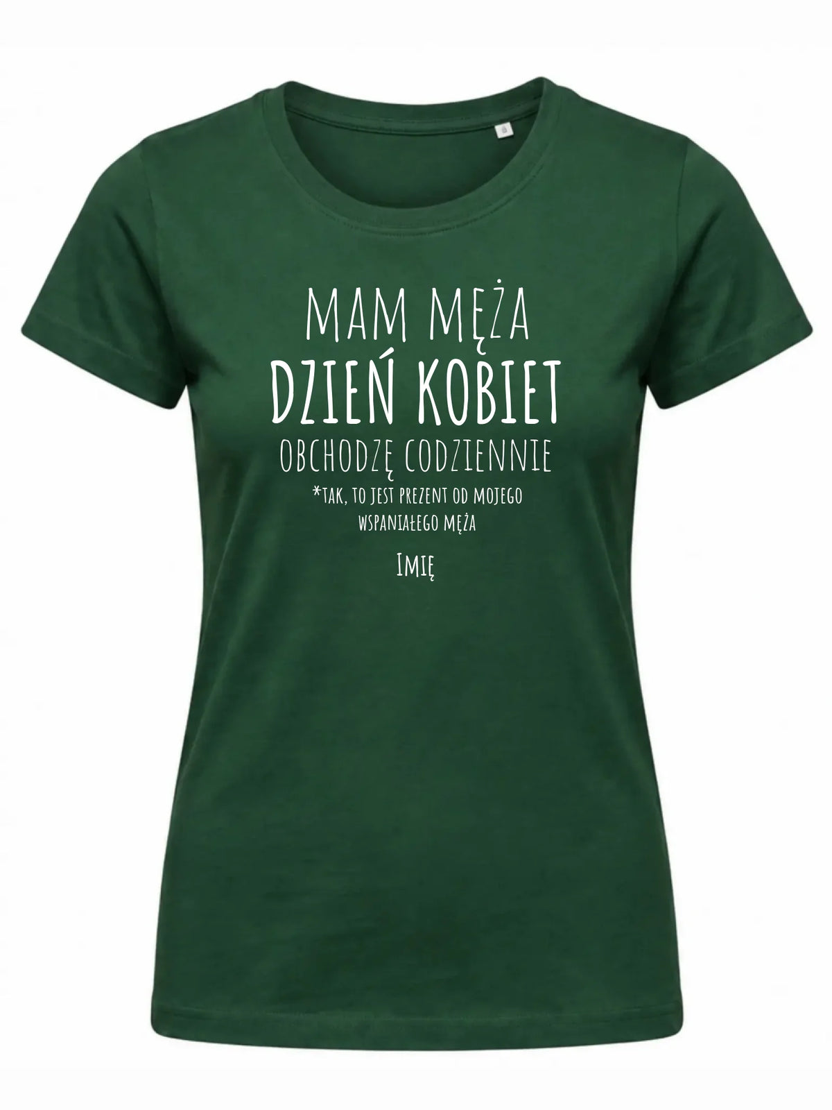 Koszulka damska - prezent dla żony - Mam męża Dzień Kobiet obchodzę codziennie - personalizowana Ż01