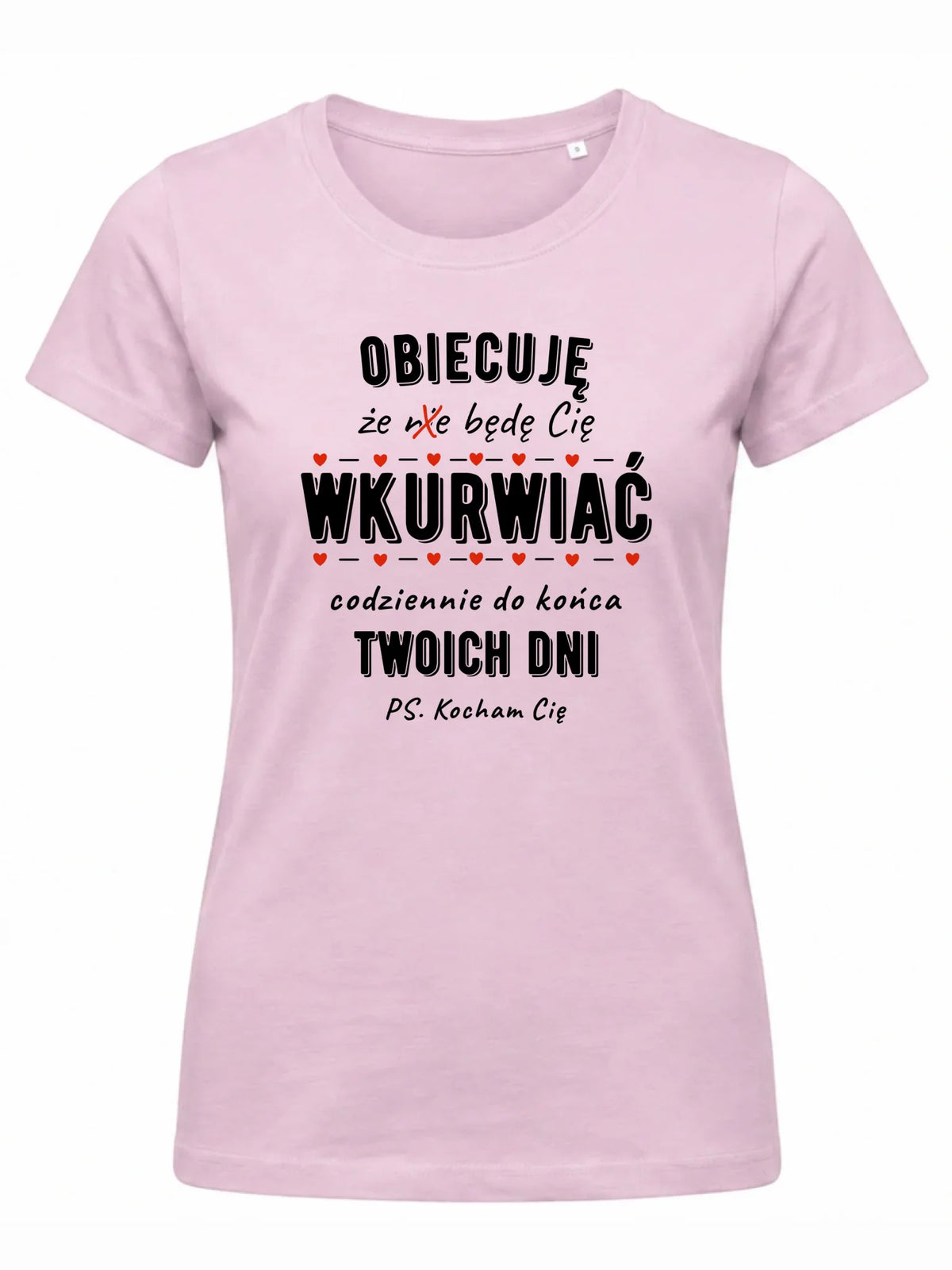 Koszulka damska - Obiecuję, że będę Cię wku*rwiać codziennie - bez cenzury W65