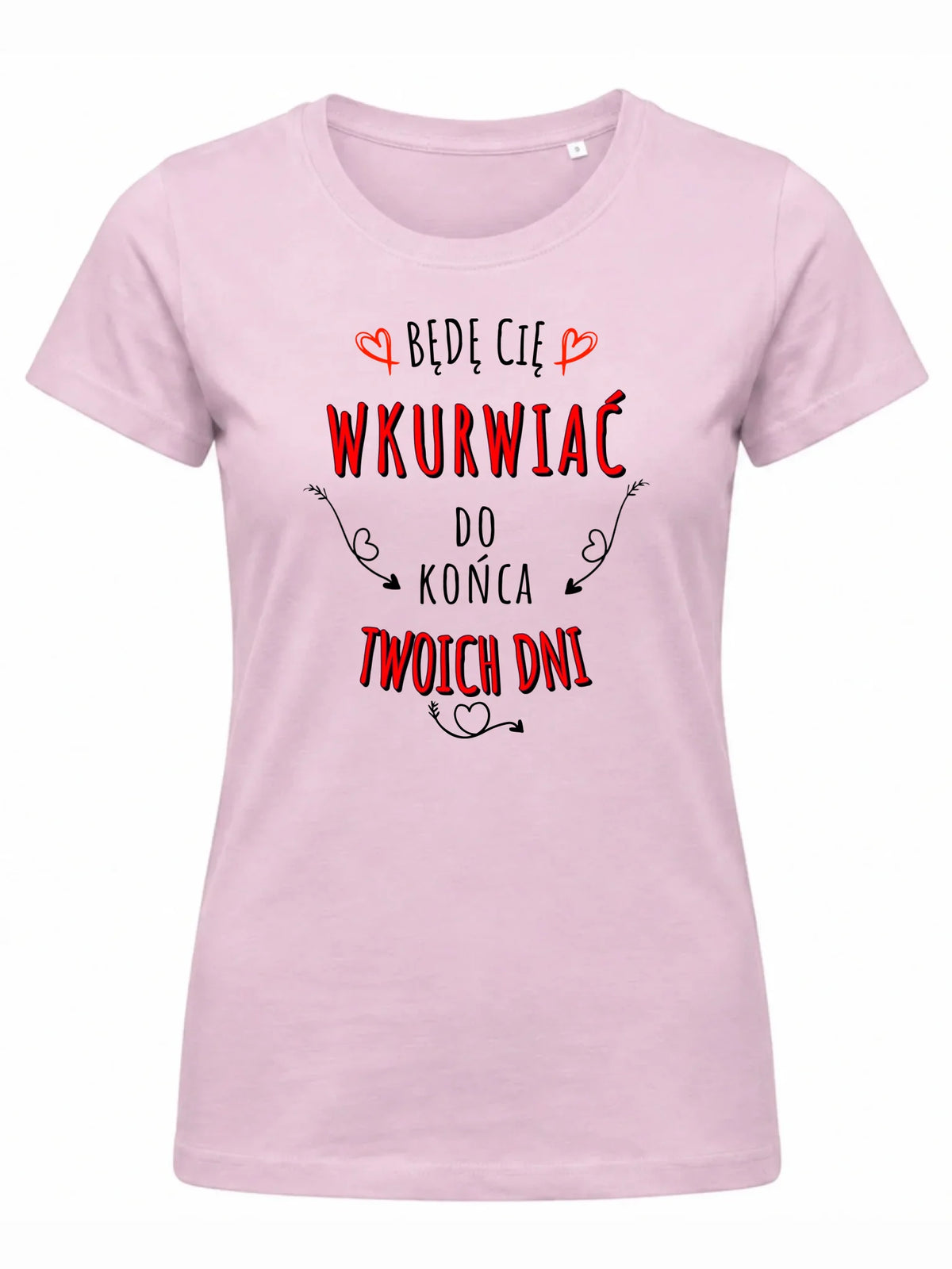 Koszulka damska - Będę Cię wku*wiać do końca Twoich dni - bez cenzury W61