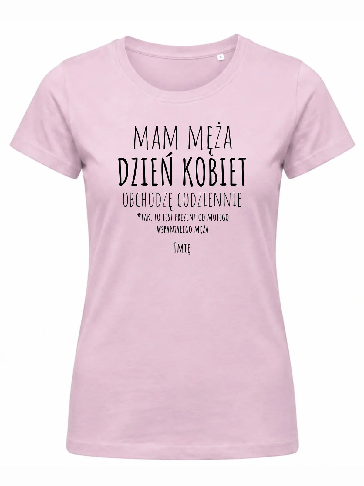 Koszulka damska - prezent dla żony - Mam męża Dzień Kobiet obchodzę codziennie - personalizowana Ż01