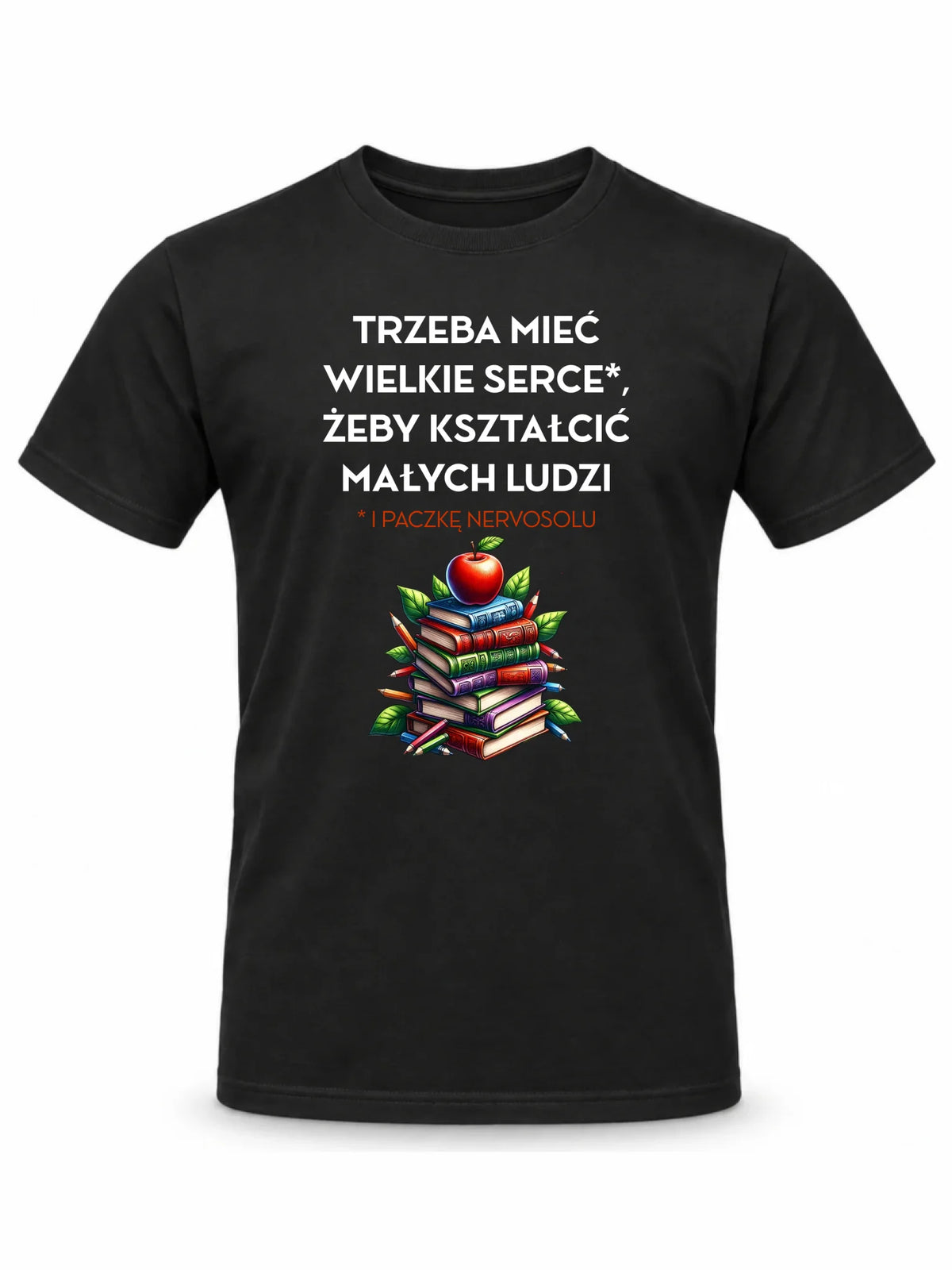 Koszulka dla nauczyciela - Trzeba mieć wielkie serce i paczkę nervosolu N73