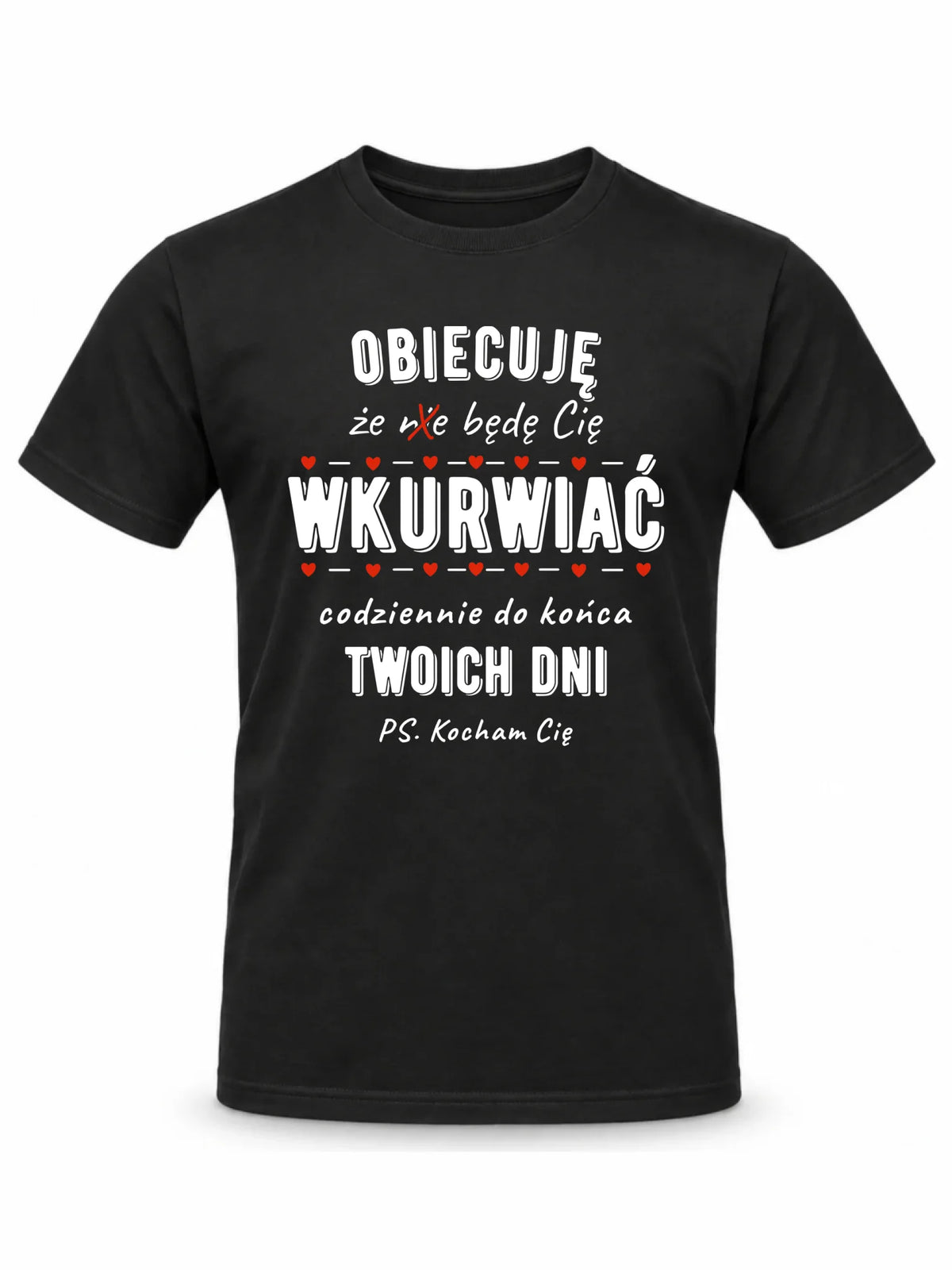 Koszulka męska - Obiecuję, że będę Cię wku*rwiać codziennie - bez cenzury W65