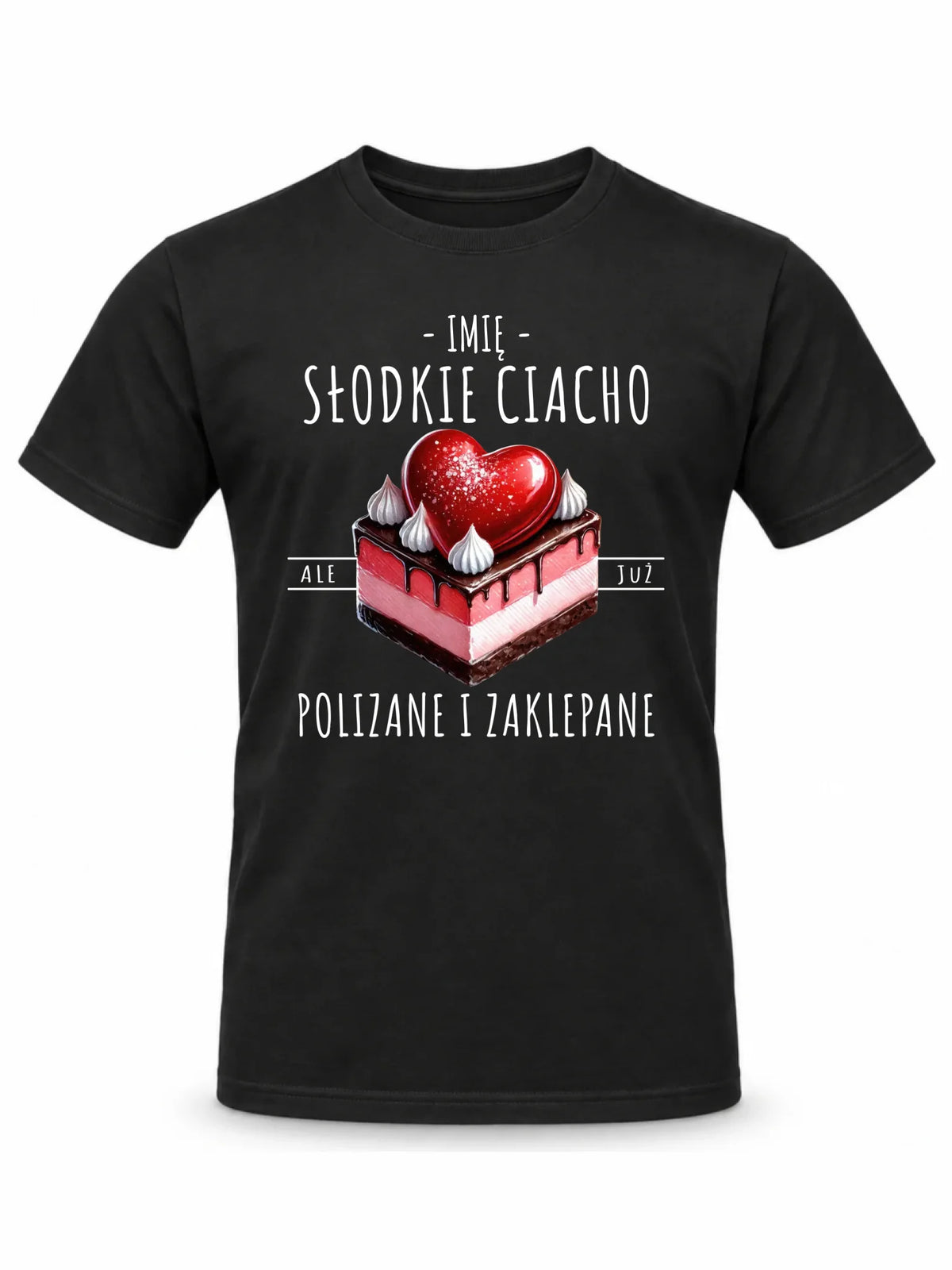 Koszulka męska - Słodkie ciacho polizane i zaklepane - personalizowana W36