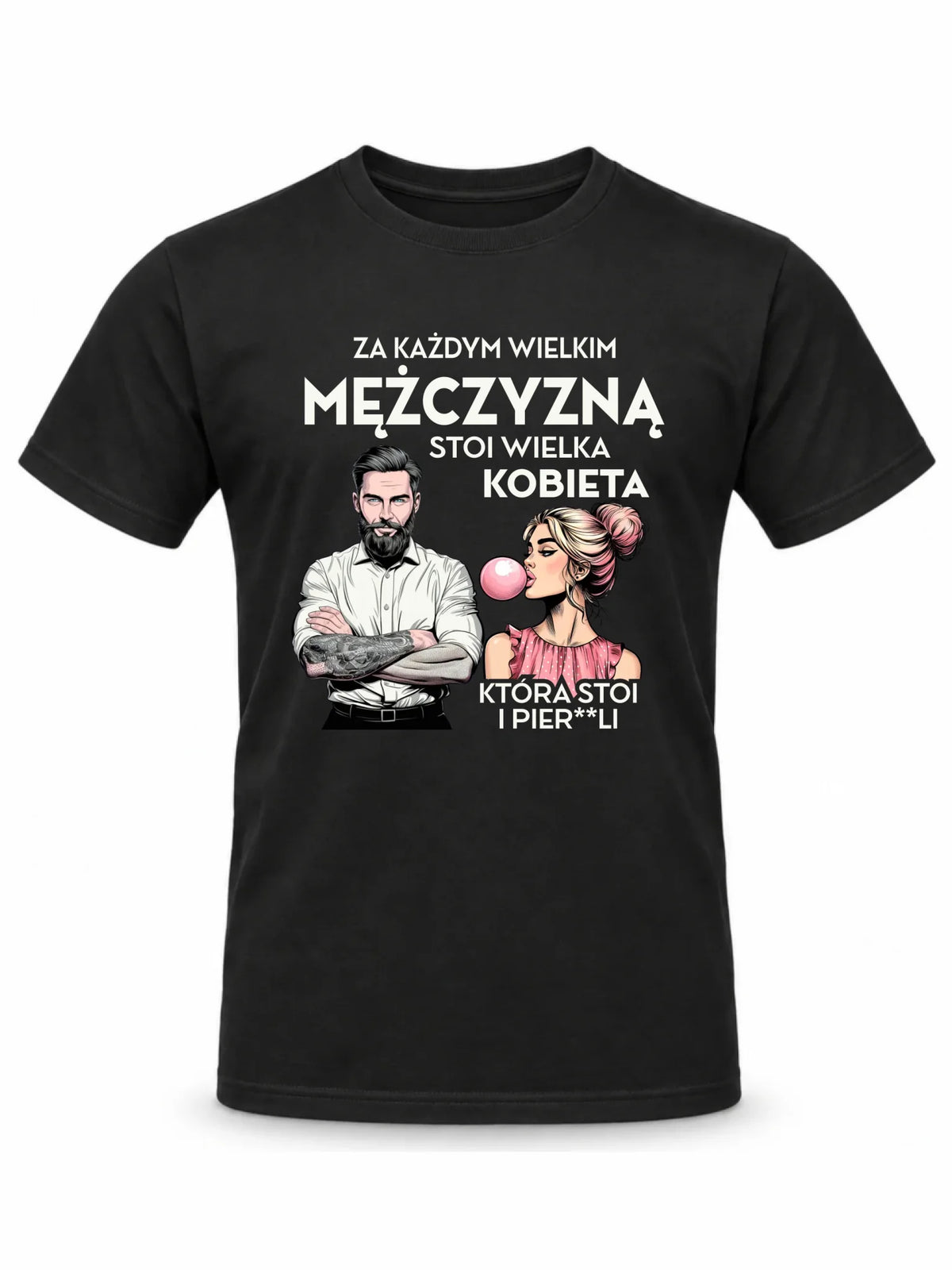 Koszulka męska - Za każdym wielkim mężczyzną stoi wielka kobieta - śmieszny nadruk DCH27