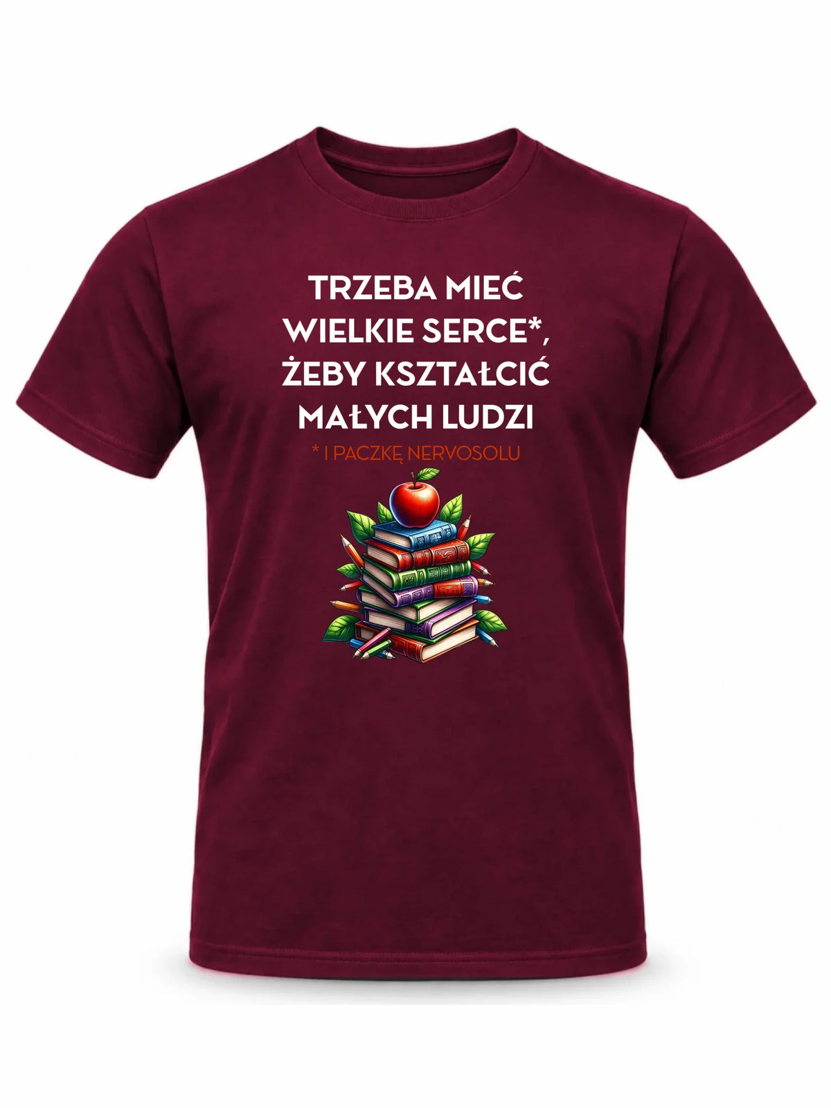 Koszulka dla nauczyciela - Trzeba mieć wielkie serce i paczkę nervosolu N73