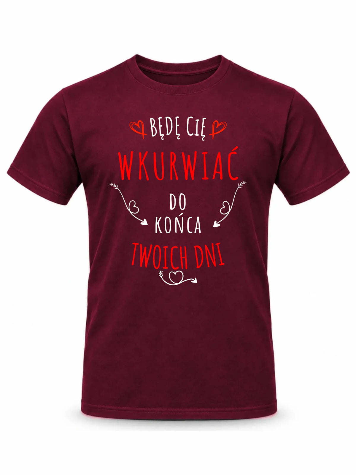 Koszulka męska - Będę Cię wku*wiać do końca Twoich dni - bez cenzury W61
