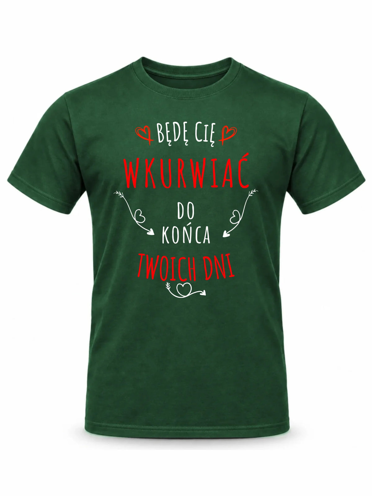Koszulka męska - Będę Cię wku*wiać do końca Twoich dni - bez cenzury W61
