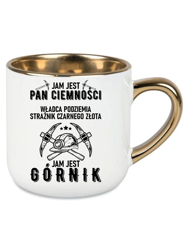 Biały kubek ze złotym rantem dla górnika - Pan Ciemności, Jam jest Górnik