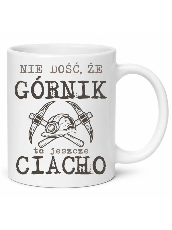 Biały kubek dla górnika - Nie dość, że górnik to jeszcze ciacho