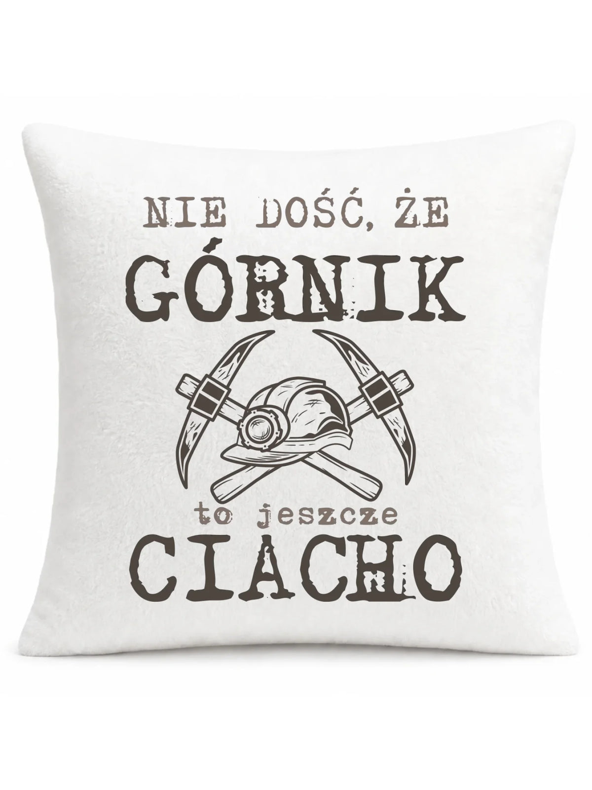 Biała poduszka pluszowa dla górnika - Nie dość, że górnik to jeszcze ciacho