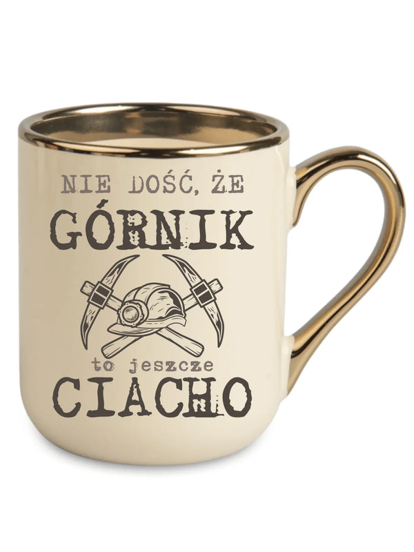 Kremowy ze złotym rantem i uchem kubek elegant dla górnika - Nie dość, że górnik to jeszcze ciacho