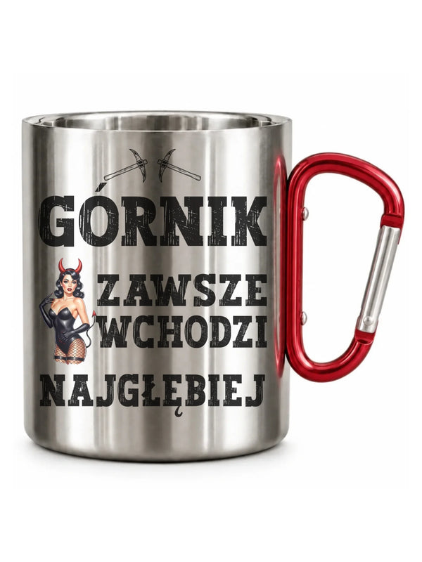 Kubek turystyczny z karabińczykiem dla górnika - Górnik wchodzi najgłębiej
