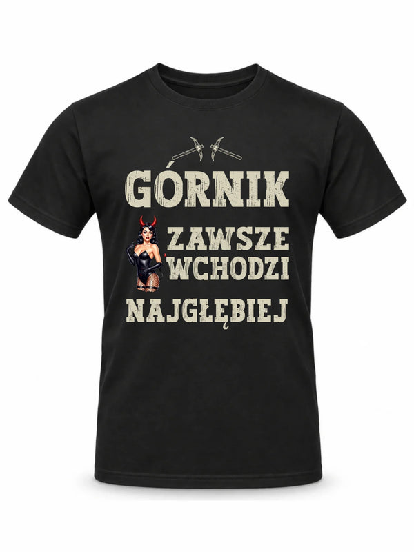 Czarna koszulka męska dla górnika - Górnik wchodzi najgłębiej