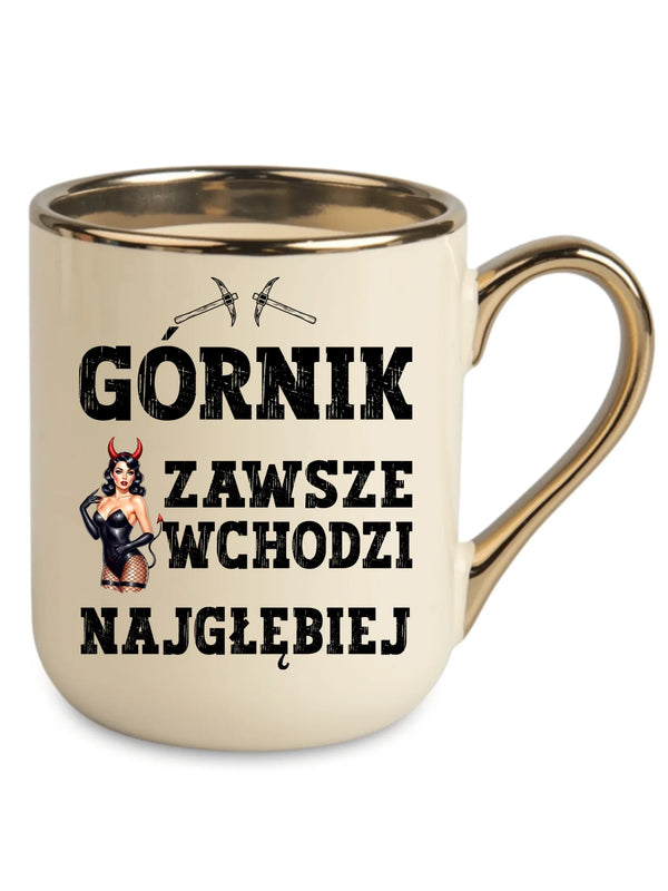 Kremowy ze złotym rantem i uchem kubek elegant dla górnika - Górnik wchodzi najgłębiej
