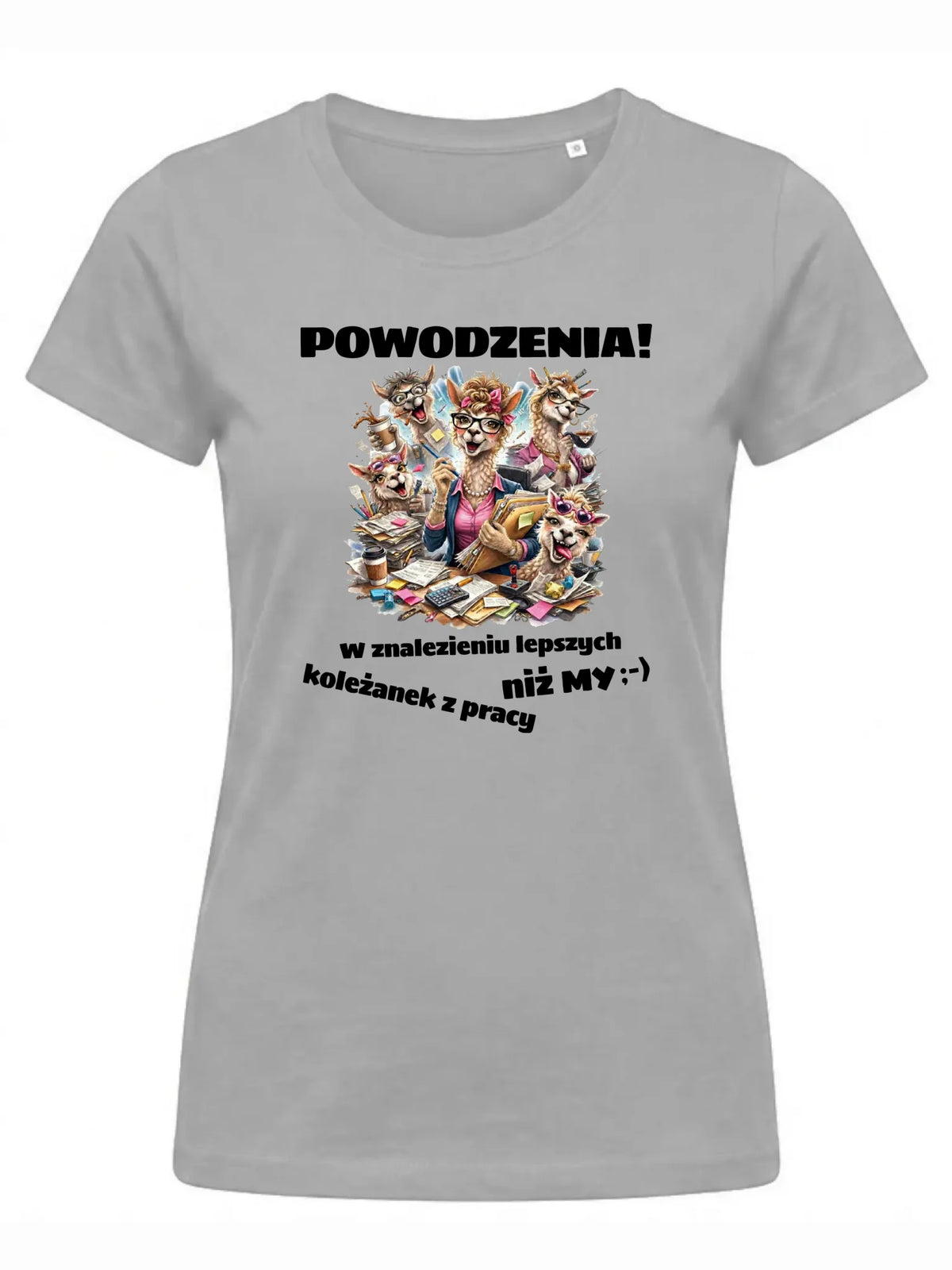 Szara koszulka damska dla koleżanki z pracy - Powodzenia w znalezieniu lepszych koleżanek