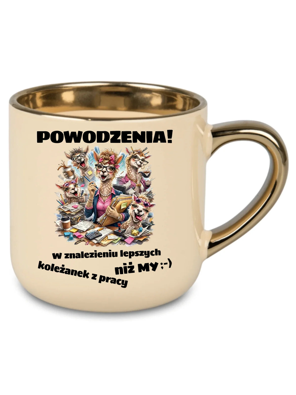 Kremowy kubek ze złotym rantem dla koleżanki z pracy - Powodzenia w znalezieniu lepszych koleżanek