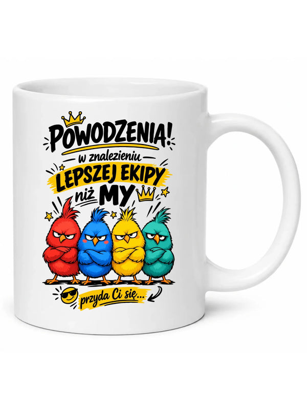 Biały kubek dla koleżanki z pracy - Powodzenia w znalezieniu lepszej ekipy