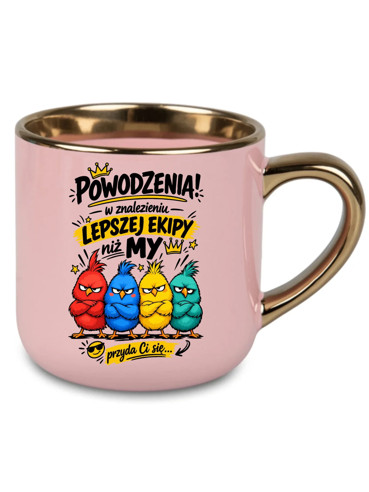 Różowy kubek ze złotym rantem dla koleżanki z pracy - Powodzenia w znalezieniu lepszej ekipy