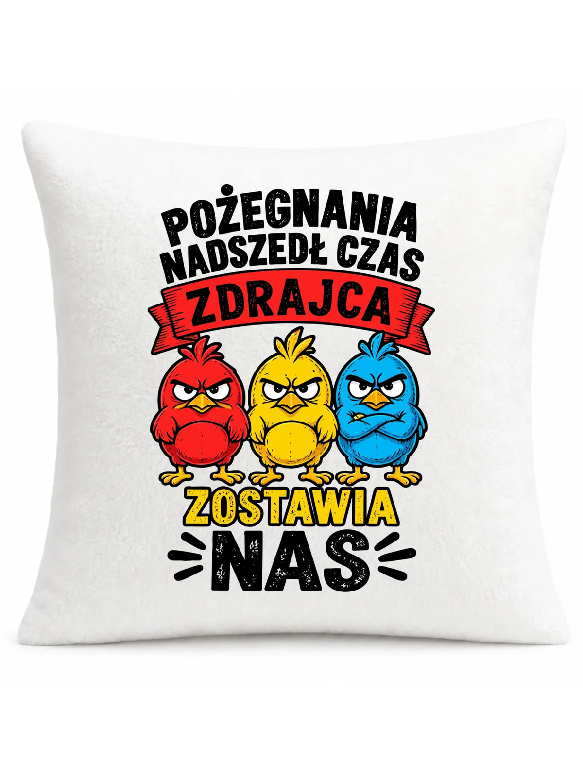 Biała poduszka pluszowa dla koleżanki z pracy - Zdrajca zostawia nas